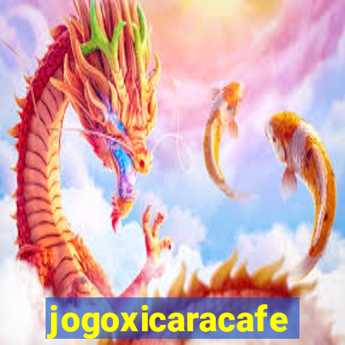 jogoxicaracafe