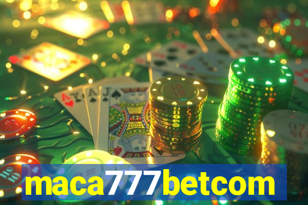 maca777betcom