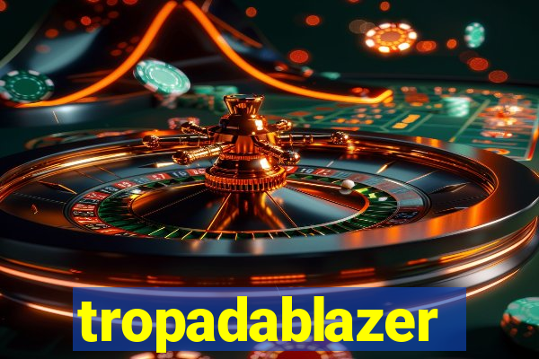 tropadablazer