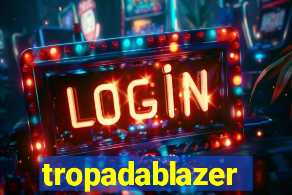 tropadablazer